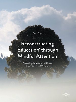 cover image of Reconstructing 'Education' through Mindful Attention